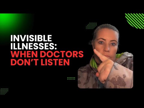 Invisible Illnesses: When Doctors Don't Listen