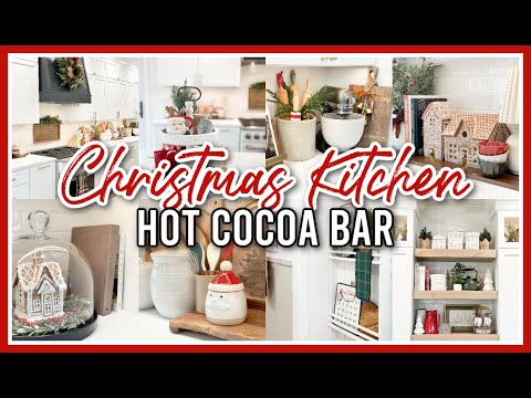 CHRISTMAS KITCHEN DECORATE WITH ME 2024 | CHRISTMAS HOT COCOA BAR DECORATING IDEAS