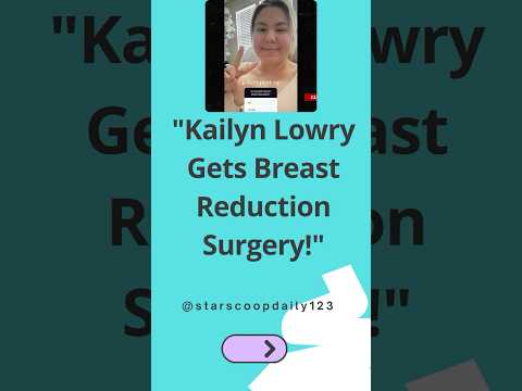 Kailyn Lowry Gets Breast Reduction Surgery! #KailynLowry #BreastReduction #TeenMom