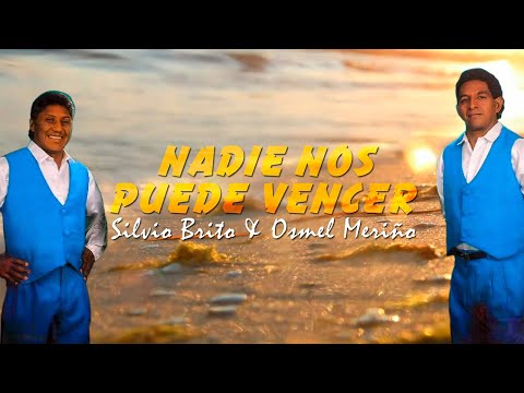 Nadie Nos Puede Vencer - Silvio Brito y Osmel Meriño| Video Lyric