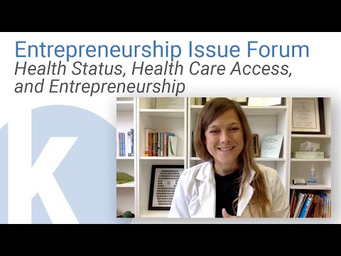 Kauffman Entrepreneurship Issue Forum: Health Status, Health Care Access, and Entrepreneurship