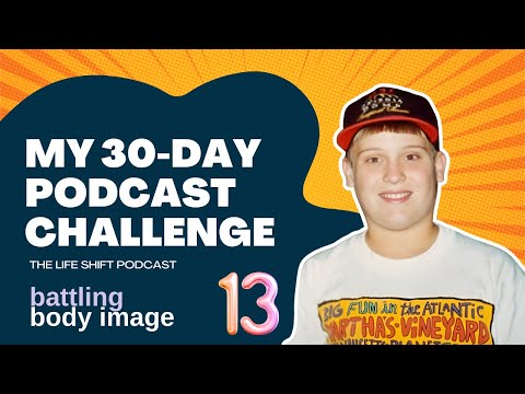 Day 13: Food Struggles and Body Image Battles - 30 days, 30 episodes