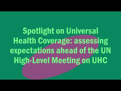 Spotlight on Universal Health Coverage: assessing expectations ahead of UN High-Level Meeting on UHC