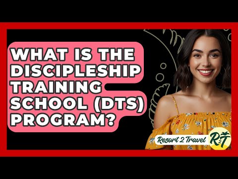 What Is the Discipleship Training School (DTS) Program? - Resort 2 Travel