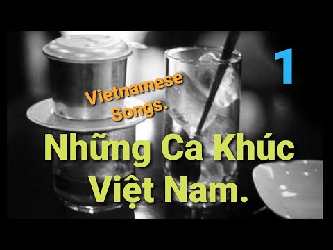 Cà Phê phin # 1 :Vietnamese songs - Những ca khúc Việt Nam.