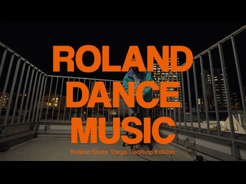 Roland Dance Music: Roland Store Tokyo Rooftop Edition