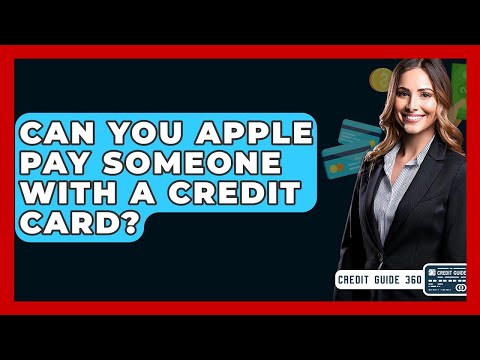 Can You Apple Pay Someone With A Credit Card? - CreditGuide360.com