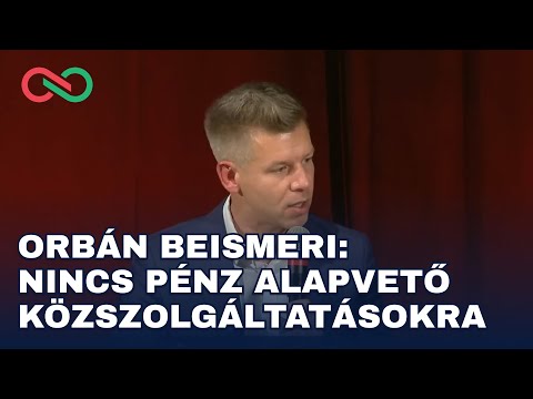 Orbán beismeri: nincs pénz alapvető közszolgáltatásokra