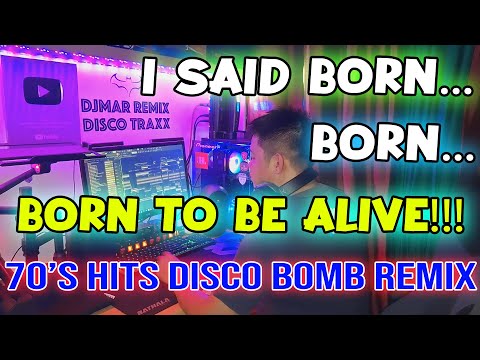 BORN TO BE ALIVE - 70'S HITS - BOMB DISCO REMIX - DJMAR DISCO TRAXX