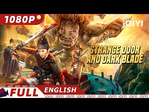 【ENG SUB】Strange Door and Dark Blade | Fantasy/Wuxia | New Chinese Movie | iQIYI Movie English