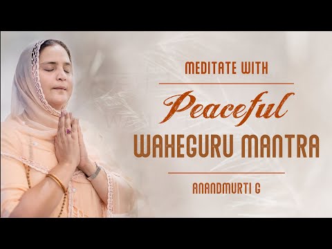 Meditate with Waheguru Mantra | Waheguru Jaap | Anandmurti G | Guru Nanak Dev Gurpurab Special 2022