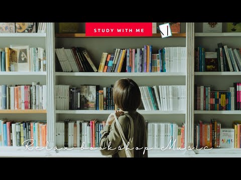 [無廣告版] 在書店挑選一本好書 ♫ 舒服的讀書音樂圍繞 RELAX BOOKSHOP MUSIC FOR STUDYING