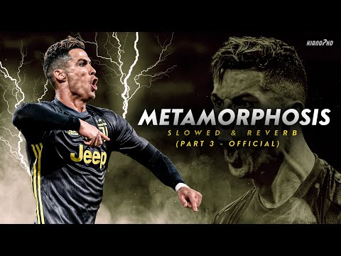 Cristiano Ronaldo ► "METAMORPHOSIS" - Slowed & Reverb Pt. 3 (Official Music) • Skills & Goals | HD