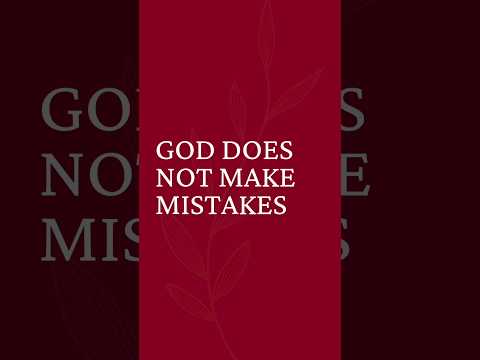 God Does Not Make Mistakes  #trustGod