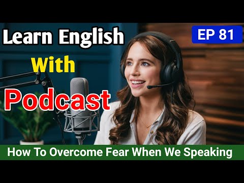 How to Overcome the Fear of Speaking English | Learning English With Podcast | English Podcast