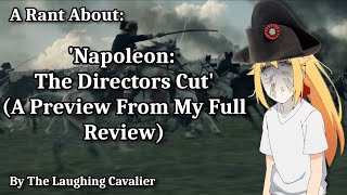 A Rant About: 'Napoleon: The Directors Cut' (A Preview From My Full Review)