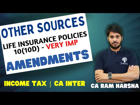 OTHER SOURCES | 10(10D) LIFE INSURANCE POLICIES TAXATION | INCOME TAX AMENDMENTS | MAY 2024 EXAMS