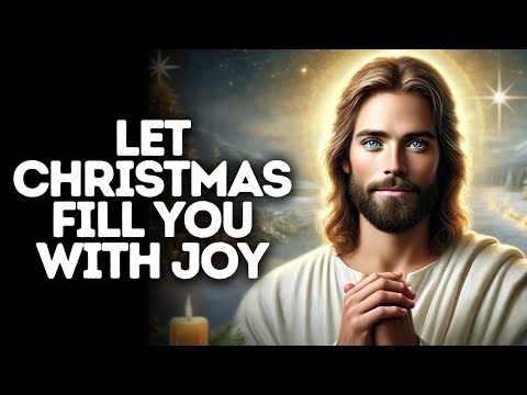 Let Christmas Fill You With Joy | God Says | God Message Today | Gods Message Now | God Message