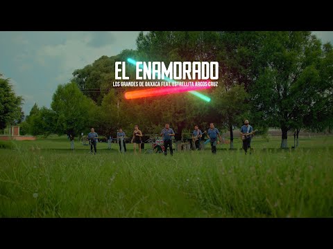 El Enamorado - Los Grandes de Oaxaca feat. Estrellita Arcos Cruz