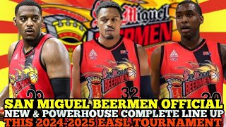 SAN MIGUEL BEERMEN OFFICIAL NEW & POWERHOUSE COMPLETE LINE UP THIS 2024-2025 EASL TOURNAMENT