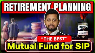 The Best mutual fund for SIP for retirement planning in India!