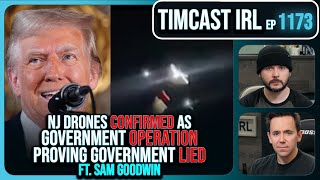 NJ Drones CONFIRMED As Part Of Government Operation Proving THEY LIED w/ Sam Goodwin | Timcast IRL