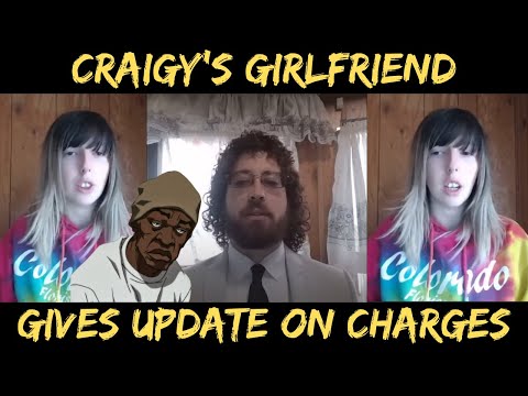 Craigy's Girlfriend Gives Court Update & Did He Meet The Booty Warrior Yet?