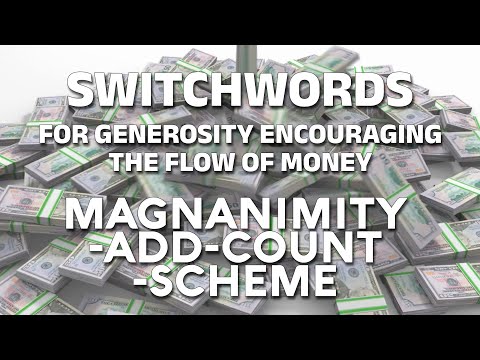 Switchwords for generosity encouraging the flow of money - MAGNANIMITY-ADD-COUNT-SCHEME