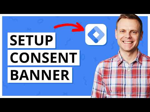 How To Setup A Consent Banner | GTM, GA4, & Google Ads