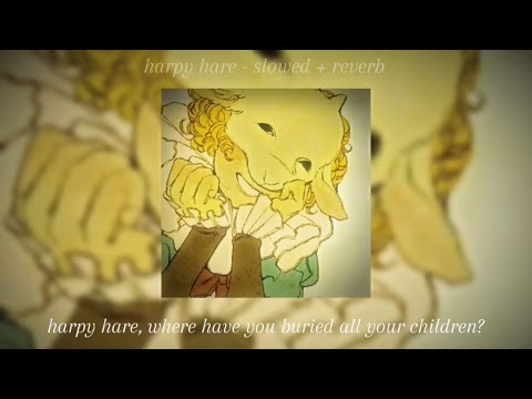 yaelokre —— harpy hare —— slowed, reverb + lyrics !!