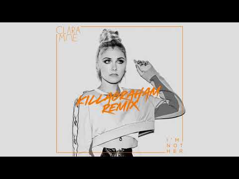 Clara Mae - I'm Not Her (KillaGraham Remix) [Official Audio]