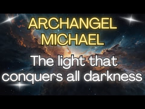 ARCHANGEL MICHAEL: The light that conquers all darkness 🌟