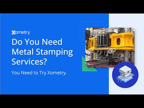 Do You Need Metal Stamping Services? You Need to Try Xometry.