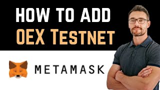 ✅ How To Add OEX Testnet To Metamask (Easy Guide)