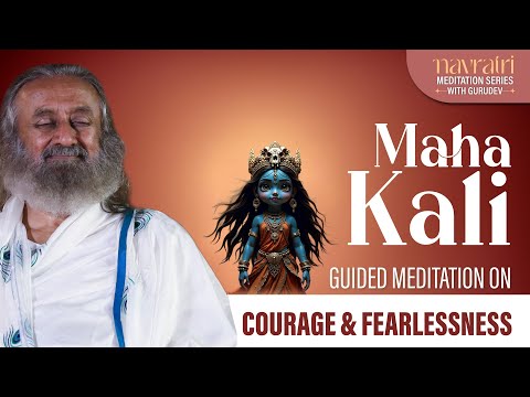 Maha Kali: Courage & Fearlessness | Navratri Meditation Series | Gurudev