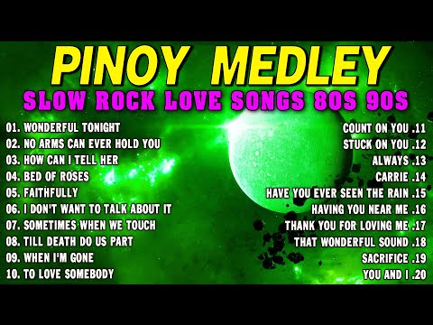 Slow Rock Love Song Nonstop 🎷 SLOW ROCK MEDLEY 🎧 Rock Ballads 70S 80S 90S 🔊 Nonstop Pinoy Medley