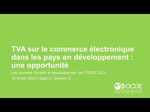 Journées fiscalité et développement de l'OCDE 2023 (Jour 2 Salle 2 Session 2) : TVA