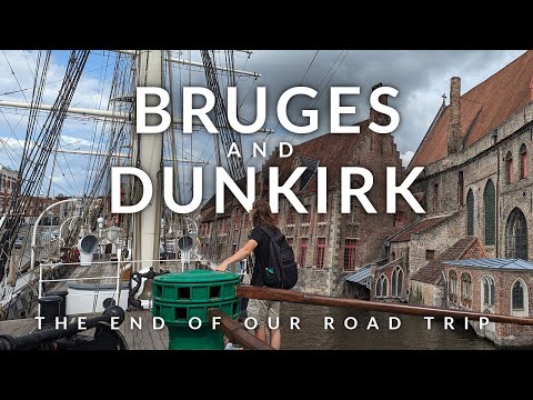 Epic Finale: Ending Our European Road Trip in Bruges & Dunkirk