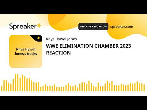 WWE ELIMINATION CHAMBER 2023 REACTION