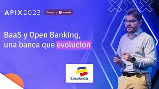 BaaS y Open Banking, una banca que evoluciona | Luis Miguel Zapata | APIX 2023