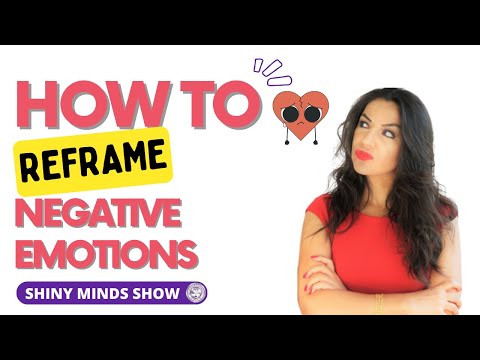 How To Reframe Negative Emotions