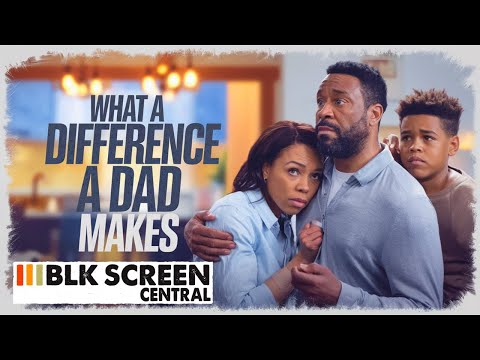 What A Difference A Dad Makes | Free Drama Movie | Full Movie | Black Cinema | BLK Screen Central