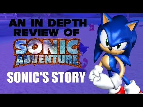 An In Depth Review Of Sonic Adventure - Sonic's Story