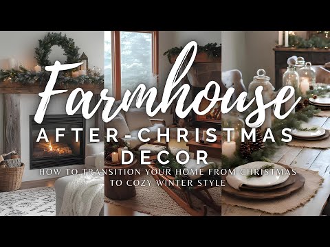 Farmhouse After-Christmas Decor: How to Transition Your Home from Christmas to Cozy Winter Style🌲❄️