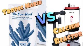 Tropic Marin All For Reef -VS- Calcium Reactor