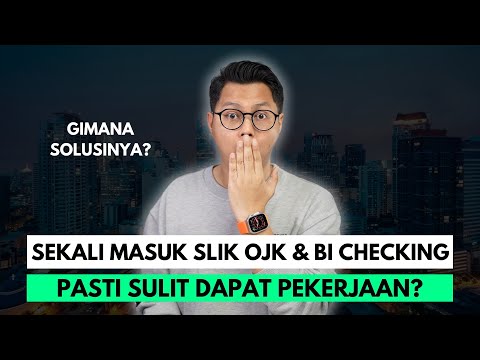 SEKALI MASUK SLIK OJK & BI CHECKING, PASTI SULIT DAPAT PEKERJAAN, GIMANA SOLUSINYA?