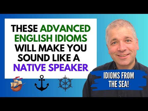 Learn ADVANCED ENGLISH IDIOMS about the SEA (Improve English Speaking Skills)