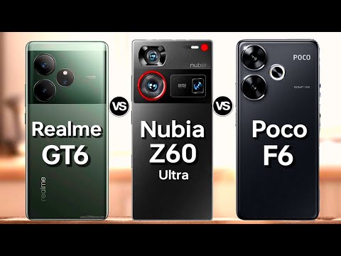 Realme GT6 5G VS ZTE Nubia Z60 ultra 5G VS Xiaomi poco F6 5G