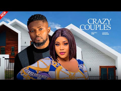 CRAZY COUPLES - Maurice Sam, Chioma Nwaoha, Chike Daniels, Emmanuella Natasha 2024 Nigerian Movie