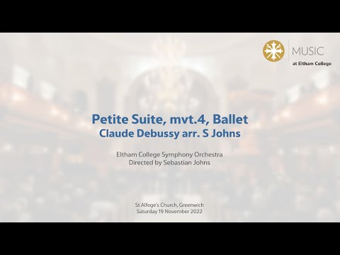 Eltham College Symphony Orchestra - Petite Suite, mvt.4, Ballet - Claude Debussy arr. S Johns